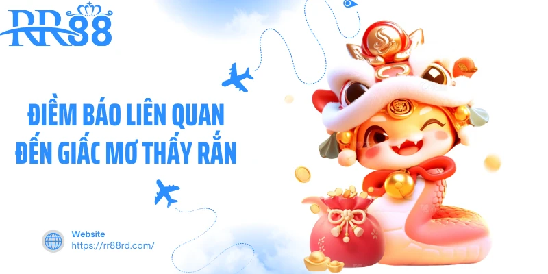 Điềm báo liên quan đến giấc mơ thấy rắn