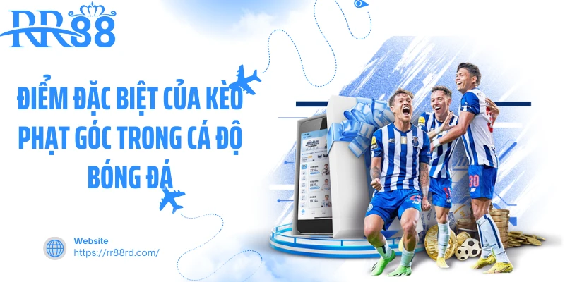 Điểm đặc biệt của kèo phạt góc trong cá độ bóng đá