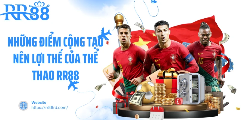 Những điểm cộng tạo nên lợi thế của thể thao RR88